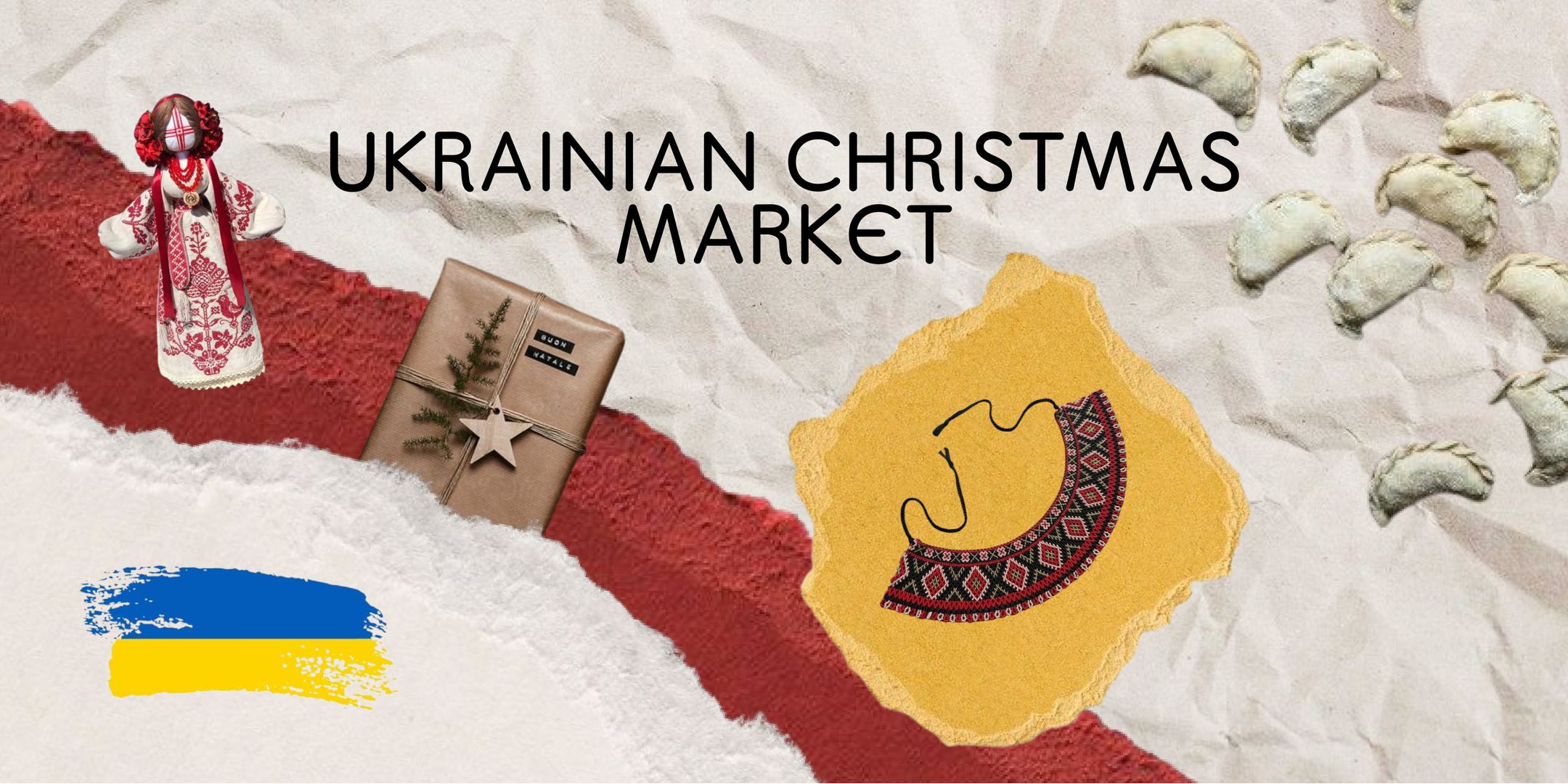 An image that displays the text Ukrainian Christmas Market, with image of a crafted Ukrainian doll, traditional food, and the colours of the Ukrainian flag. 