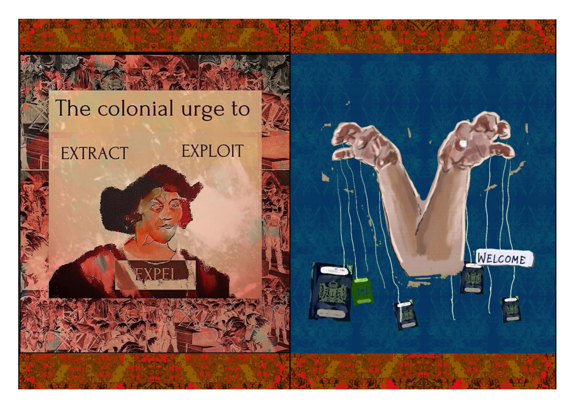 A photograph of two works. One shows a colonial era man with the words 'the colonial urge to extract exploit expel' above him. The other work shows two disembodied arms with passports dangling from strings attached to their fingers. 